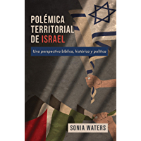 Los mejores  - POLÉMICA TERRITORIAL DE ISRAEL: Una perspectiva bíblica- histórica y política